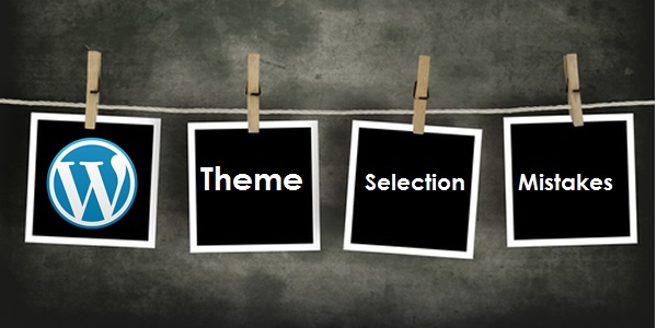 Mistakes to Avoid While Selecting a wp theme